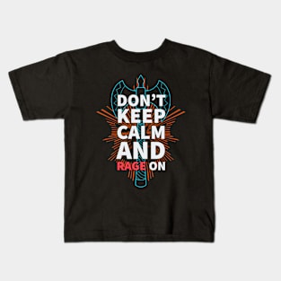 Don't Keep Calm and Rage On Barbarian DND Tabletop Shirt Design Kids T-Shirt